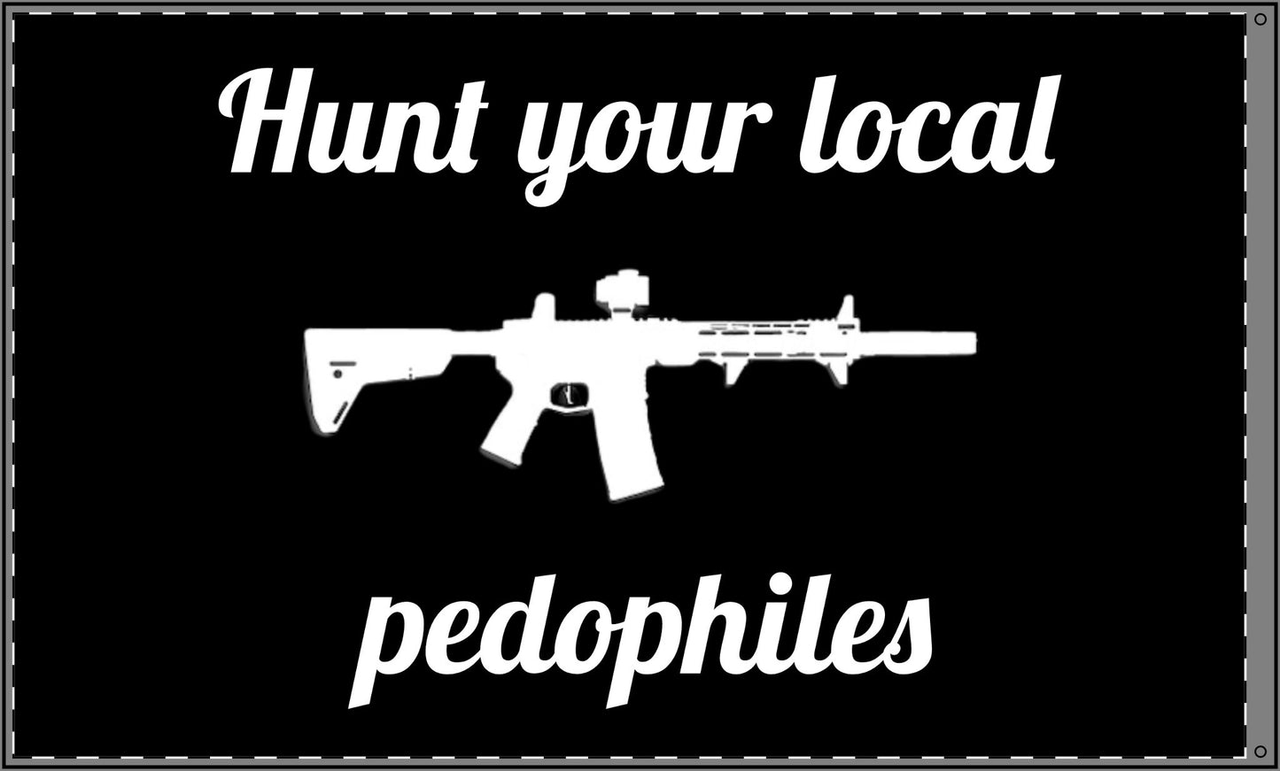 Double Sided Flag - "Hunt Your Local Pedophiles"